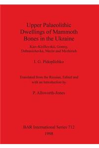 Upper Palaeolithic Dwellings of Mammoth Bones in the Ukraine