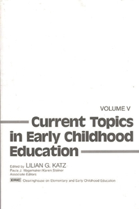 Current Topics in Early Childhood Education, Volume 5