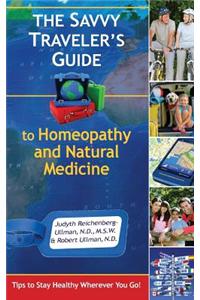 Savvy Traveler's Guide to Homeopathy and Natural Medicine