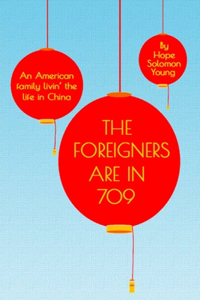 Foreigners Are In 709: An American Family Livin' the Life in China