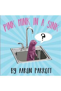 Pink Mink in a Sink