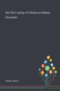 Slot Die Coating of Lithium-ion Battery Electrodes