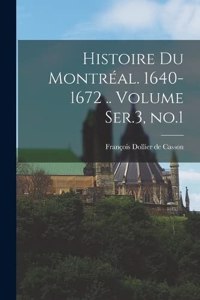Histoire du Montréal. 1640-1672 .. Volume Ser.3, no.1