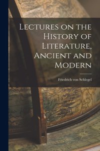 Lectures on the History of Literature, Ancient and Modern