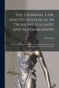 Criminal Law, And Its Sentences, In Treasons, Felonies, And Misdemeanors