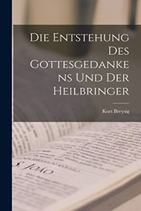 Entstehung des Gottesgedankens und der Heilbringer