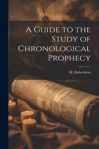 Guide to the Study of Chronological Prophecy