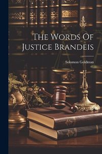 Words Of Justice Brandeis