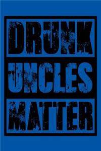 Drunk Uncles Matter
