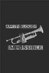 Am I Too Loud? Impossible