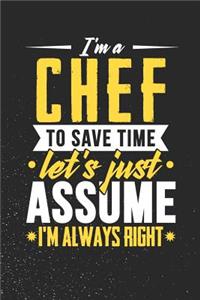 I'm A Chef To Save Time Let's Just Assume I'm Always Right