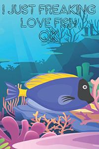 I Just Freaking Love Fish Ok