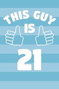 Notebook for 21 Year Old Man - This Guy Is 21 Years Old - Mens Journal - 21st Birthday Gift For Men