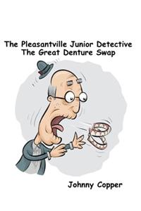 Pleasantville Junior Detective The Great Denture Swap