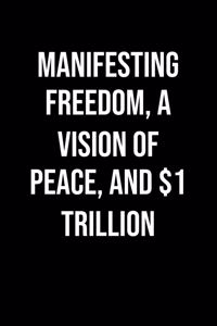 Manifesting Freedom A Vision Of Peace And 1 Trillion