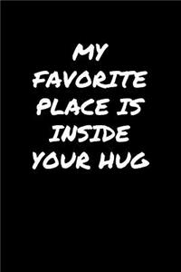 My Favorite Place Is Inside Your Hug&#65533;&#65533;&#65533;