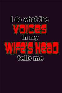 I Do What The Voices In My Wife's Head Tells Me