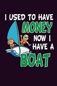 I Used To Have Money Now I Have A Boat