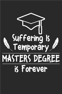Suffering is Temporary Masters Degree is Forever