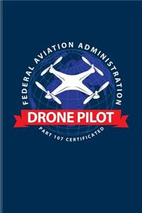 Drone Pilot Federal Aviation Administration Part 107 Certificated