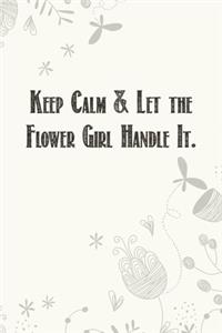 Keep Calm & Let the Flower Girl Handle It.