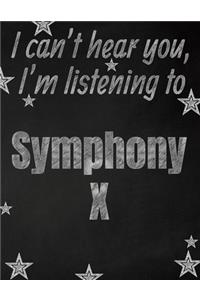 I can't hear you, I'm listening to Symphony X creative writing lined notebook