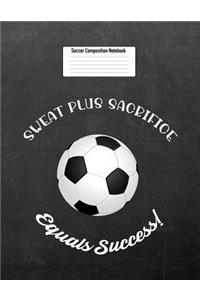 Sweat Plus Sacrifice Equals Success!