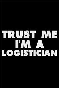 Trust Me I'm a Logistician