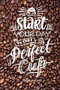 Start Your Day with a Perfect Cup Coffee Journal