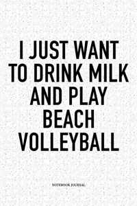 I Just Want to Drink Milk and Play Beach Volleyball