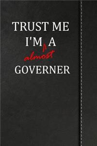 Trust Me I'm Almost a Governor