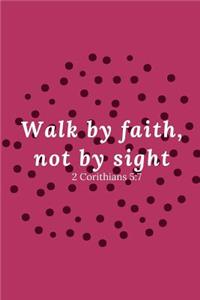 Walk by Faith, Not by Sight 2 Corinthians 5
