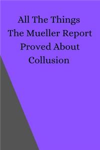 All The Things The Mueller Report Proved About Collusion