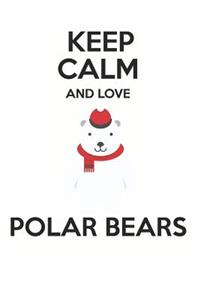 Keep Calm and Love Polar Bears