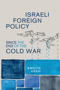 Israeli Foreign Policy Since the End of the Cold War