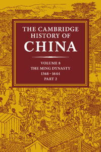 The Cambridge History of China 2 Volume Hardback Set: Volume 8, The Ming Dynasty, Part 2, 1368-1644