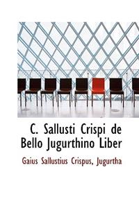 C. Sallusti Crispi de Bello Jugurthino Liber