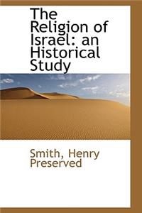 The Religion of Israel: An Historical Study