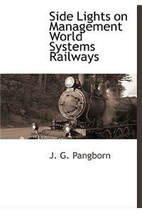 Side Lights on Management World Systems Railways