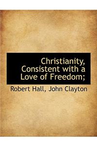 Christianity, Consistent with a Love of Freedom;