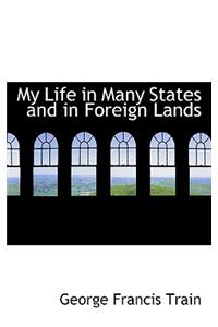 My Life in Many States and in Foreign Lands