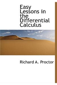 Easy Lessons in the Differential Calculus
