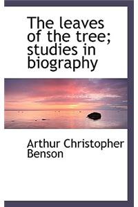 The Leaves of the Tree; Studies in Biography
