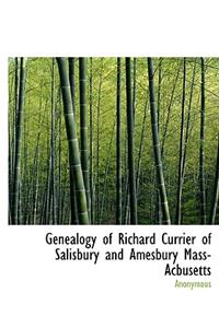 Genealogy of Richard Currier of Salisbury and Amesbury Mass-Acbusetts