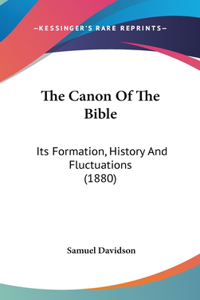 The Canon of the Bible: Its Formation, History and Fluctuations (1880)