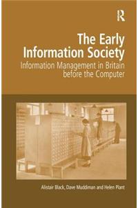 Early Information Society: Information Management in Britain before the Computer