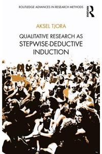 Qualitative Research as Stepwise-Deductive Induction