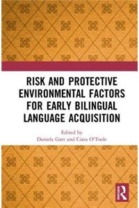 Risk and Protective Environmental Factors for Early Bilingual Language Acquisition