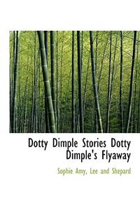 Dotty Dimple Stories Dotty Dimple's Flyaway