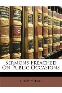 Sermons Preached on Public Occasions